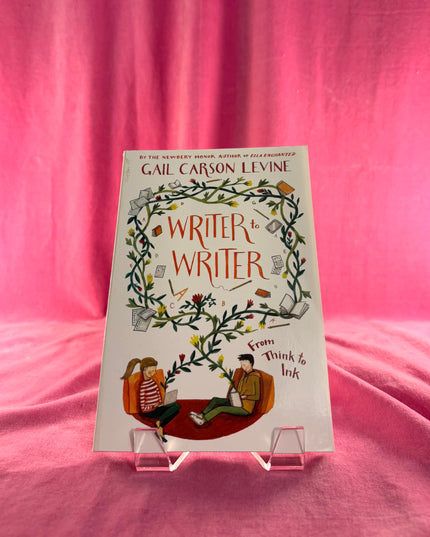 Writer to Writer: From Think to Ink - Gail Carson Levine