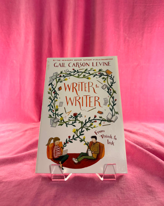 Writer to Writer: From Think to Ink by Gail Carson Levine