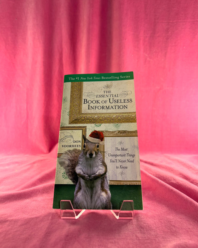 The Essential Book of Useless Information (Holiday Edition): The Most Unimportant Things You'll Never Need to Know by Don Voorhees