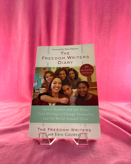 The Freedom Writers Diary (20th Anniversary Edition): How a Teacher and 150 Teens Used Writing to Change Themselves and the World Around Them - Erin Gruwell