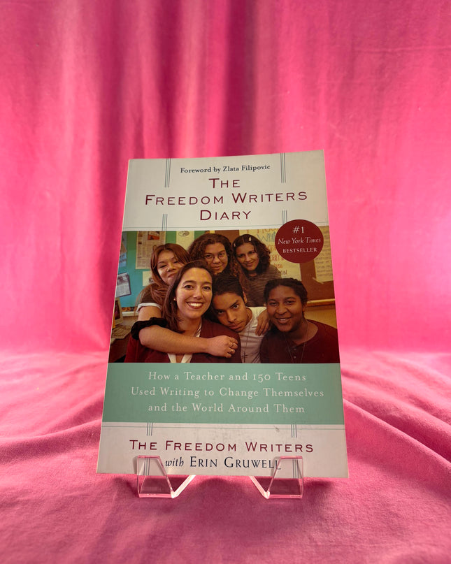 The Freedom Writers Diary (20th Anniversary Edition): How a Teacher and 150 Teens Used Writing to Change Themselves and the World Around Them - Erin Gruwell
