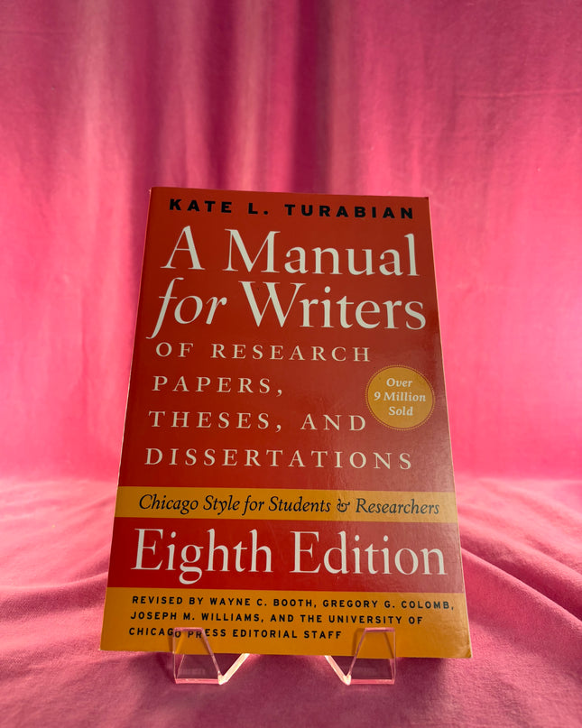 A Manual for Writers of Research Papers, Theses, and Dissertations, Eighth Edition: Chicago Style for Students and Researchers (Chicago Guides to Writing, Editing, and Publishing) by Kate L. Turabian