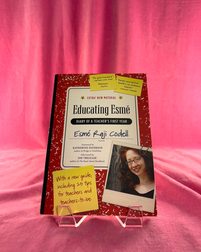 Educating Esmé: Diary of a Teacher's First Year - Esmé Raji Codell