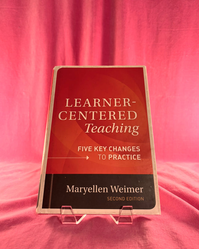 Learner-Centered Teaching: Five Key Changes to Practice - Maryellen Weimer