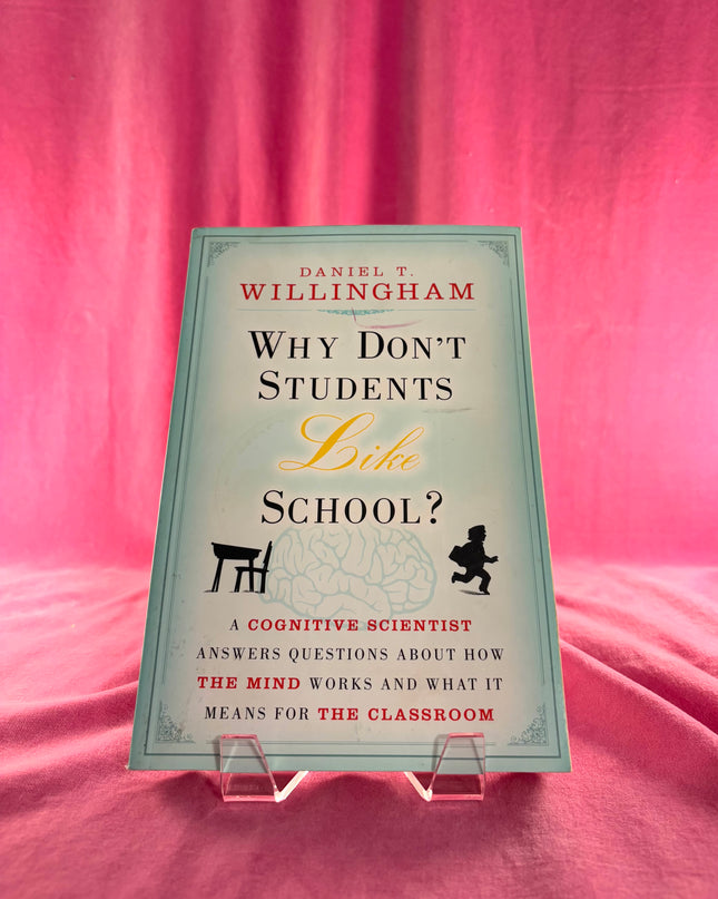 Why Don't Students Like School? - Daniel T. Willingham