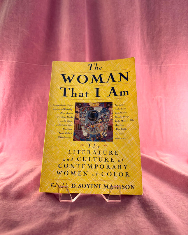 The Woman That I Am: The Literature and Culture of Contemporary Women of Color by D. Soyini Madison