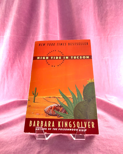 High Tide in Tucson: Essays from Now or Never by Barbara Kingsolver