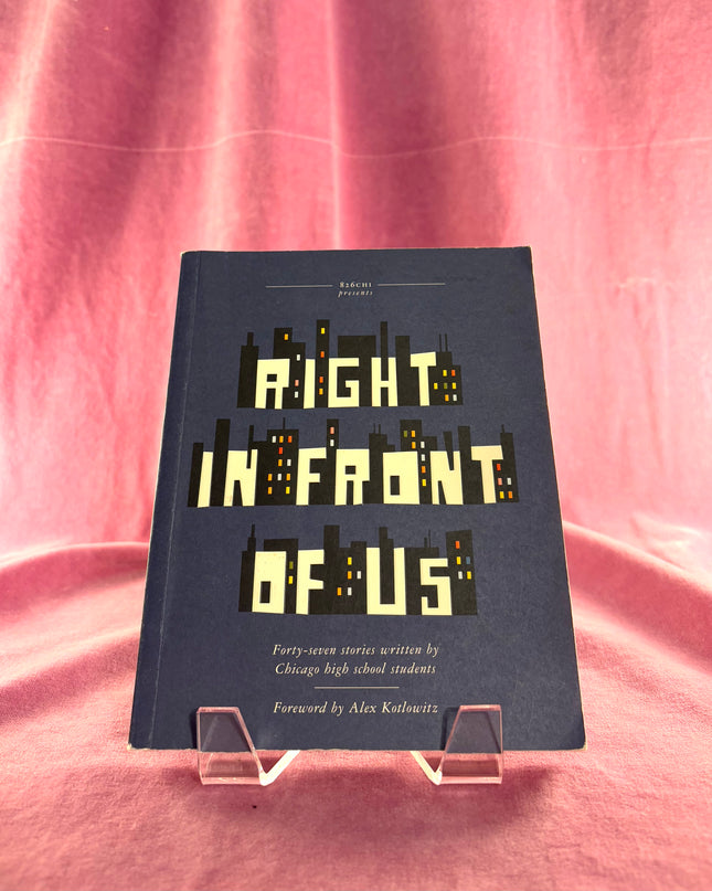 Right In Front of Us: Short Stories by Chicago High School Students