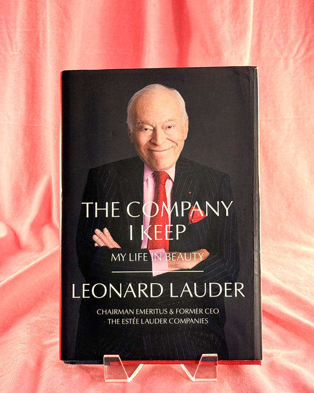 The Company I Keep: My Life in Beauty by Leonard A. Lauder