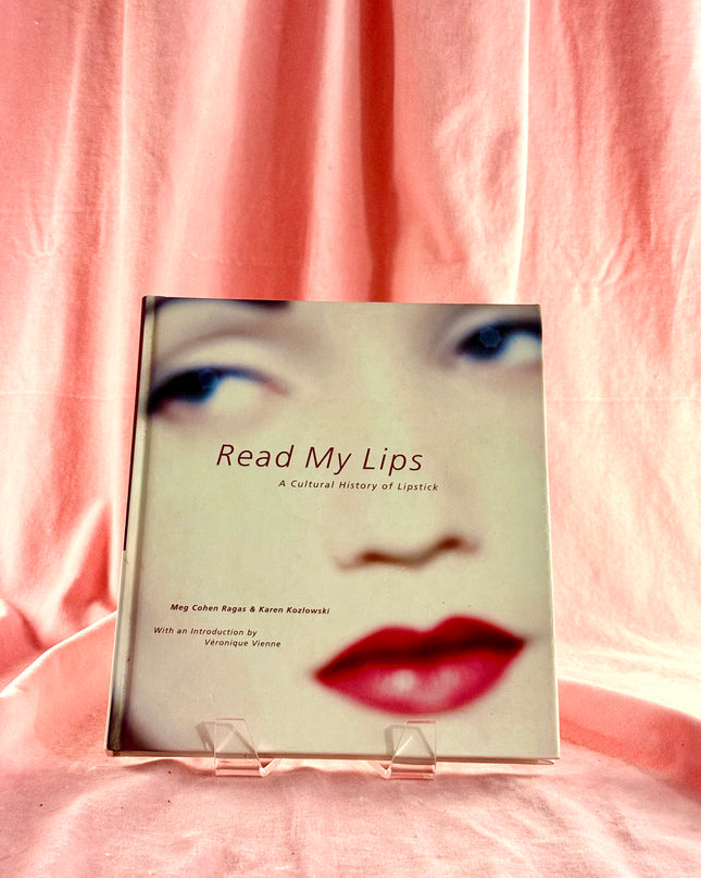 Read My Lips: A Cultural History of Lipstick by Meg Cohen,Karen Kozlowski