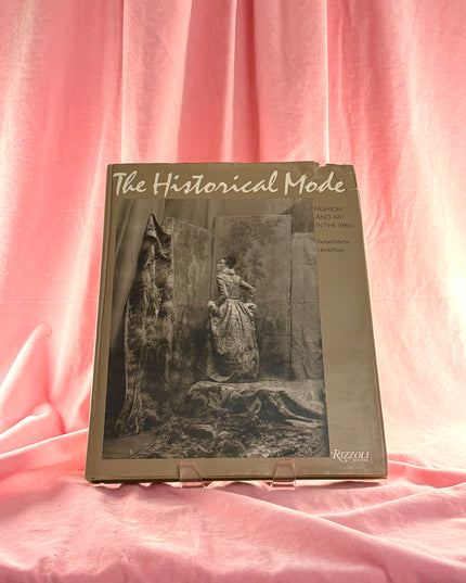 The Historical Mode: Fashion and Art in the 1980s - Richard Martin (Vintage)