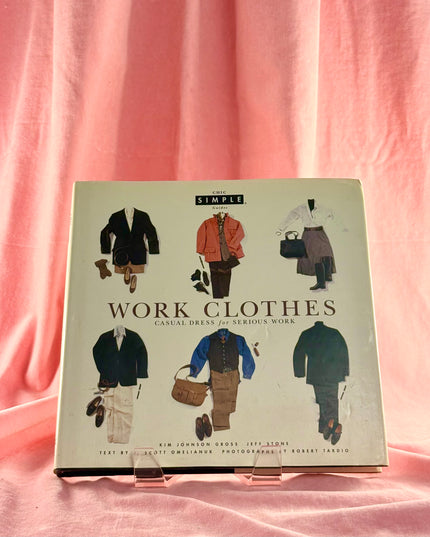 Work Clothes: Casual Dress for Serious Work - Kim Johnson Gross & Jeff Stone (Vintage)