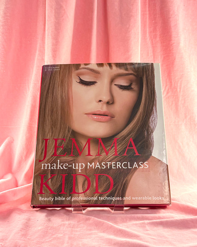 Jemma Kidd Make-up Masterclass: Beauty Bible of Professional Techniques and Wearable Looks by Jemma Kidd