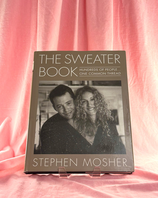 The Sweater Book: Hundreds of People...One Common Thread by Stephen Mosher