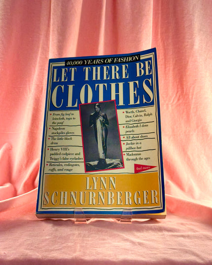 Let There Be Clothes: 40,000 Years of Fashion - Lynn Schnurnberger