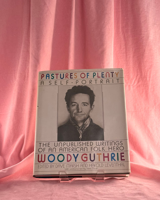 Pastures of Plenty: A Self-Portrait by Woody Guthrie,Dave Marsh,Harold Leventhal