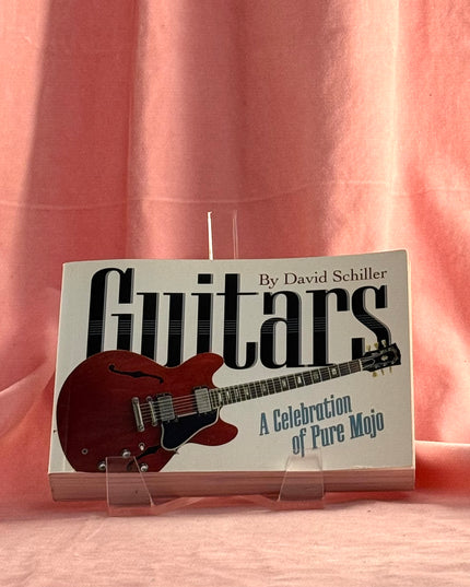 Guitars: A Celebration of Pure Mojo - David Schiller
