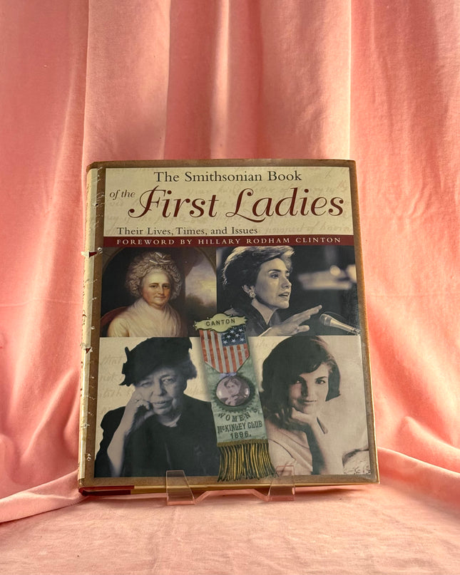 The Smithsonian Book of the First Ladies: Their Lives, Times, and Issues - Edith P. Mayo