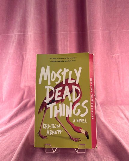 Mostly Dead Things by Kristen Arnett