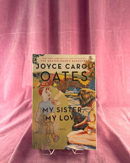 My Sister, My Love by Joyce Carol Oates