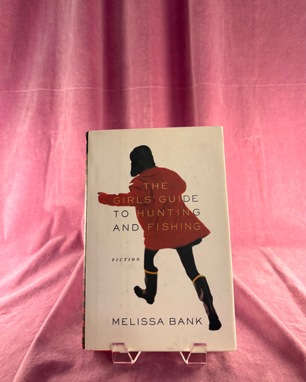 The Girls' Guide to Hunting and Fishing by Melissa Bank
