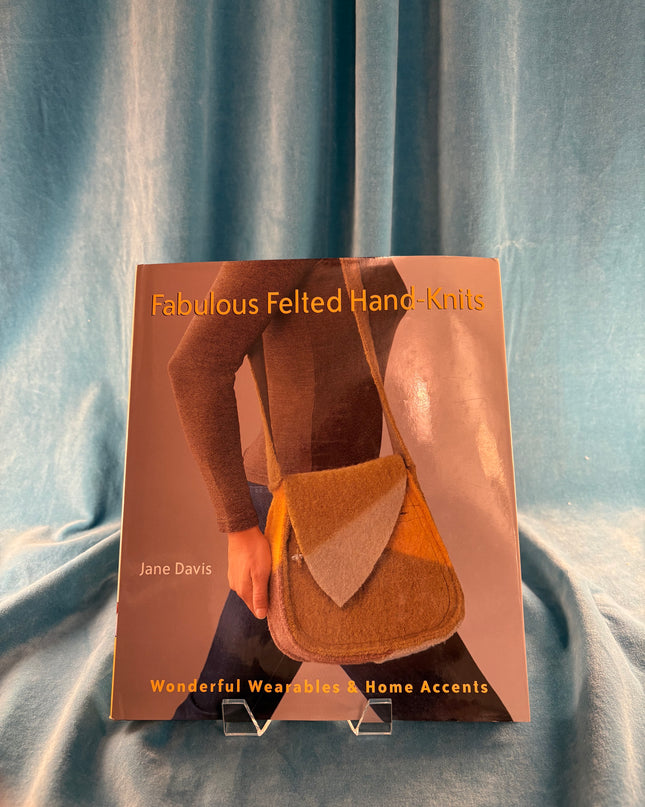 Fabulous Felted Hand-Knits