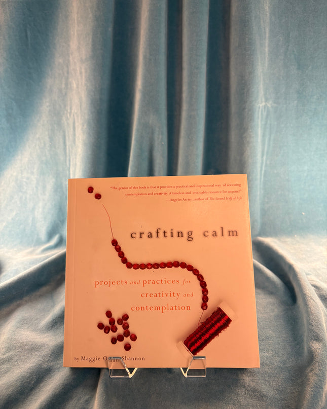 Crafting Calm: Projects and Practices for Creativity and Contemplation