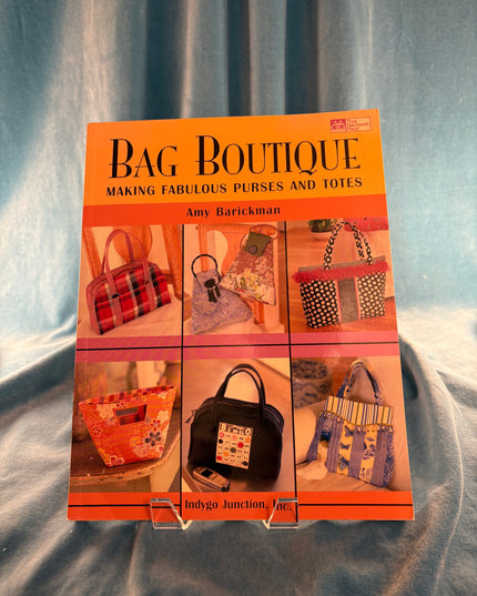 Bag Boutique: Making Fabulous Purses and Totes - Amy Barickman
