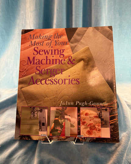 Making The Most Of Your Sewing Machine & Serger Accessories