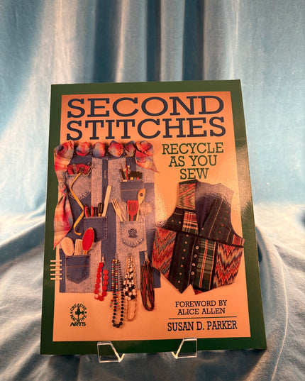 Second Stitches: Recycle As You Sew - Susan Parker