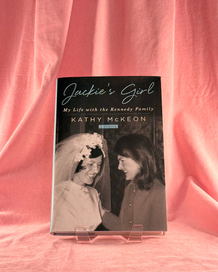 Jackie's Girl: My Life with the Kennedy Family - Kathy McKeon