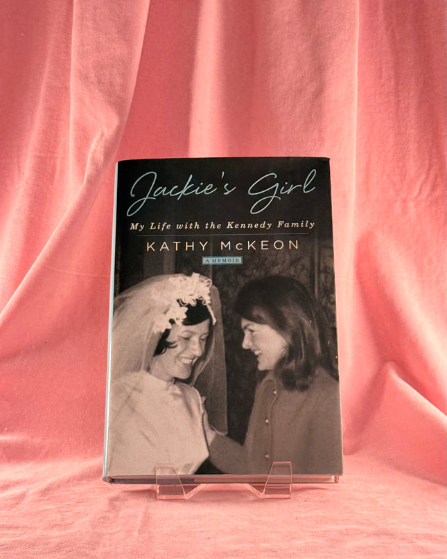 Jackie's Girl: My Life with the Kennedy Family - Kathy McKeon