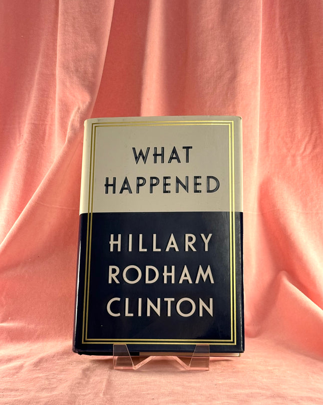 What Happened - Hillary Rodham Clinton