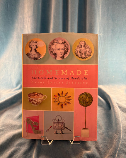 Homemade: The Heart and Science of Handcrafts - Carol Endler Sterbenz