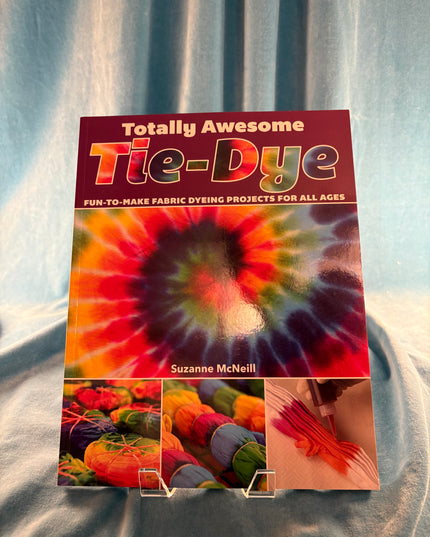 Totally Awesome Tie-Dye - Suzanne MacNeill