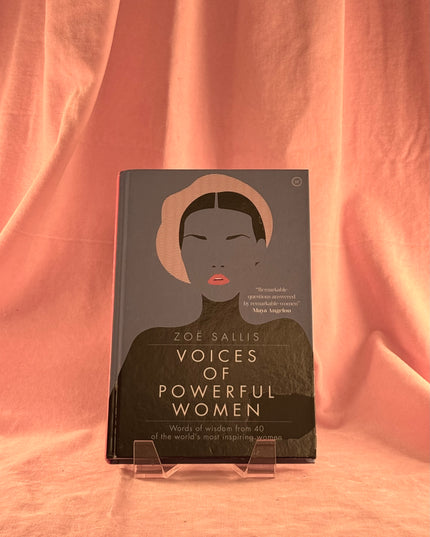 Voices of Powerful Women: Words of Wisdom from 40 of the World's Most Inspiring Women - Zoe Sallis