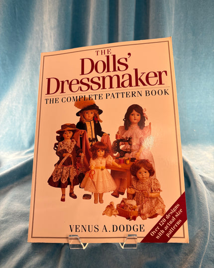 The Dolls' Dressmaker: The Complete Pattern Book - Venus Dodge