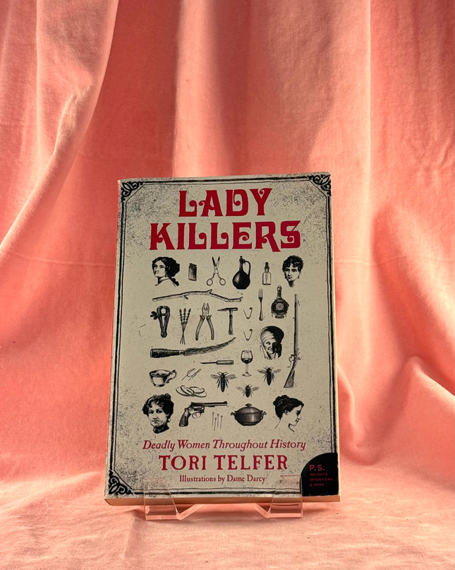Lady Killers: Deadly Women Throughout History - Tori Telfer
