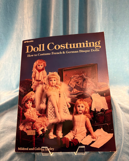 Doll Costuming: How to Costume French & German Bisque Dolls - Mildred & Colleen Seeley (Vintage)