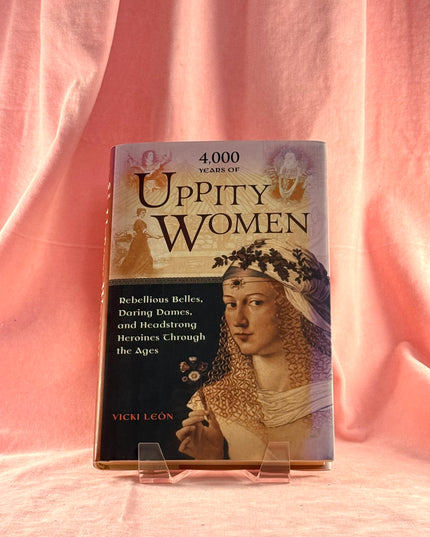 4,000 Years of Uppity Women by Vicki León