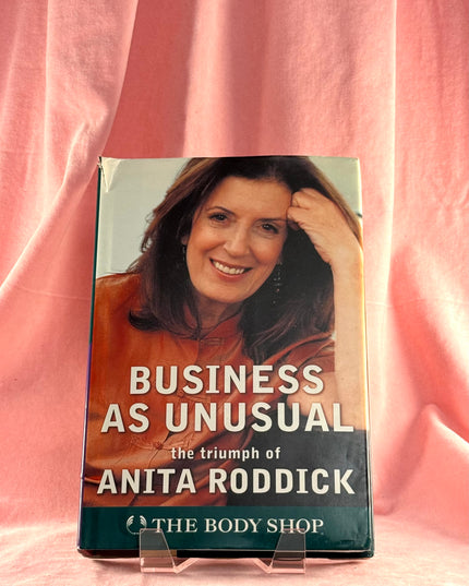 Business as Unusual: The Triumph of Anita Roddick - Anita Roddick