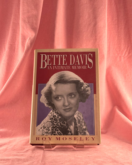 Bette Davis: An Intimate Memoir by Roy Moseley
