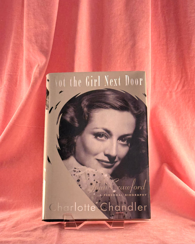 Not the Girl Next Door: Joan Crawford, a Personal Biography by Charlotte Chandler