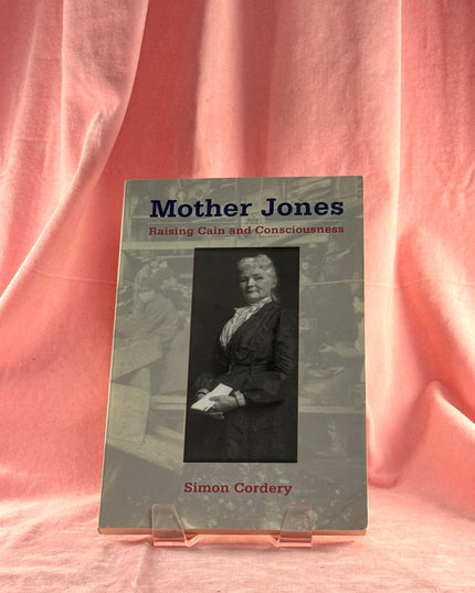 Mother Jones: Raising Cain and Consciousness - Simon Cordery