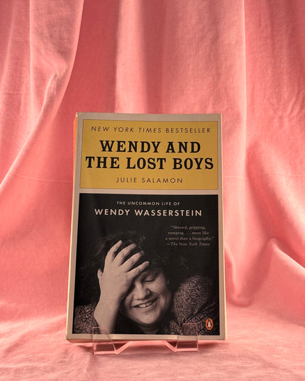 Wendy and the Lost Boys: The Uncommon Life of Wendy Wasserstein - Julie Salamon