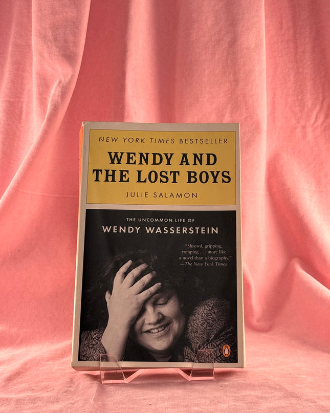 Wendy and the Lost Boys: The Uncommon Life of Wendy Wasserstein - Julie Salamon
