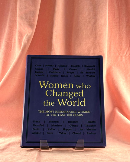 Women Who Changed the World: The Most Remarkable Women of the Last 100 Years