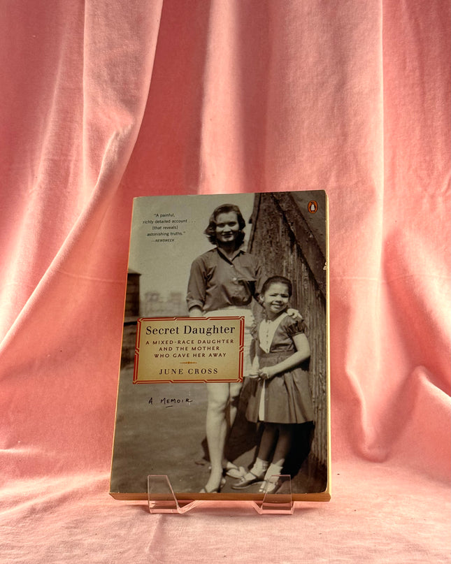 Secret Daughter: A Mixed-Race Daughter and the Mother Who Gave Her Away by June Cross