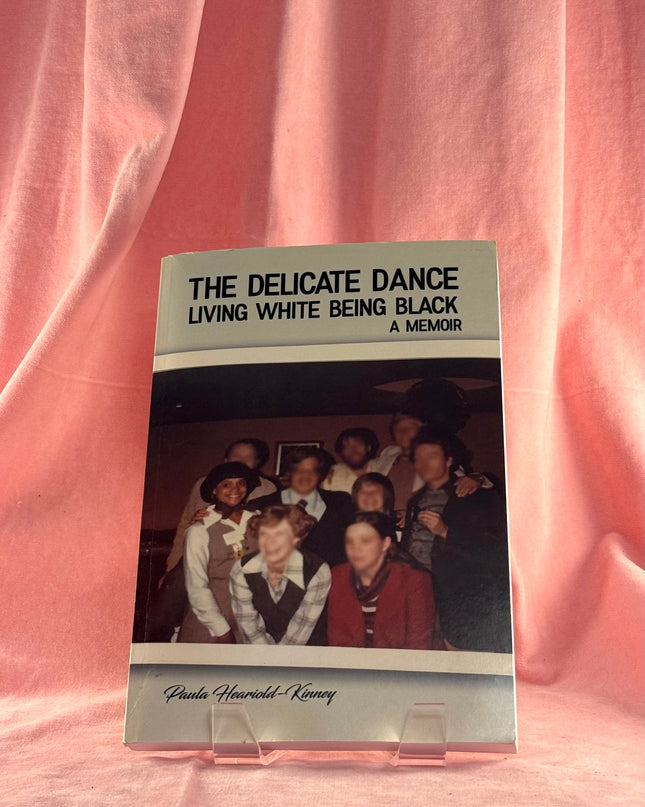 The Delicate Dance: Living White Being Black: a Memoir by Paula Heariold-kinney