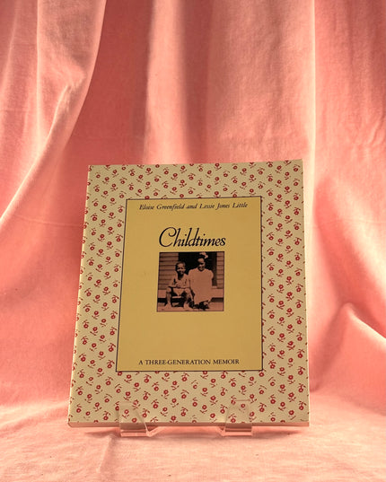 Childtimes: A Three-Generation Memoir - Eloise Greenfield & Lessie Jones Little